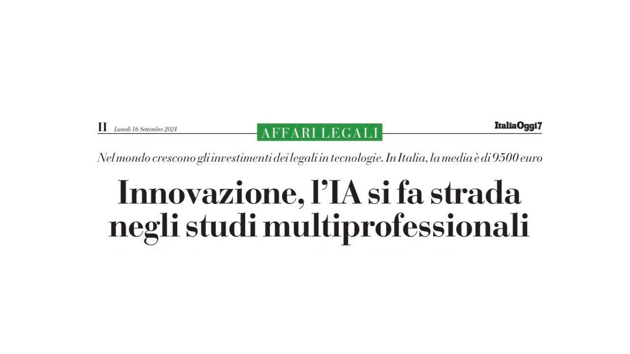 Avvocati e Tecnologia? | ItaliaOggi Affari Legali | settembre 2024